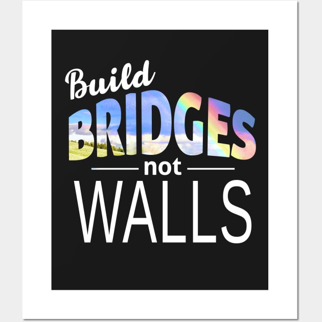 Build Bridges Not Walls Wall Art by Boots